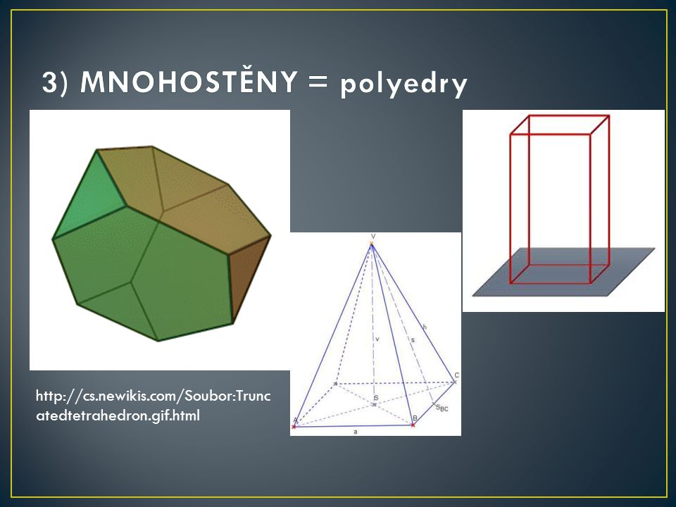 3) MNOHOSTĚNY = polyedry