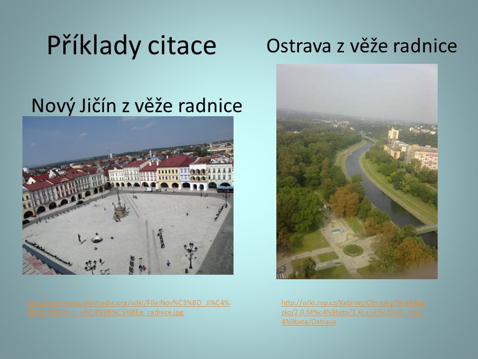Příklady citace Ostrava z věže radnice Nový Jičín z věže radnice