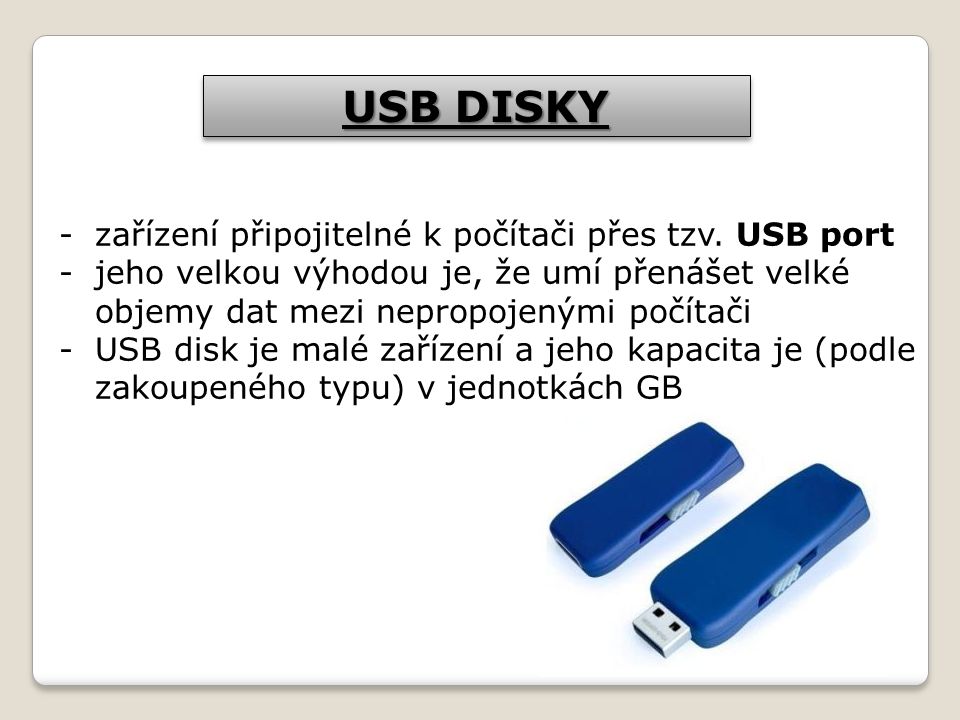USB DISKY zařízení připojitelné k počítači přes tzv. USB port