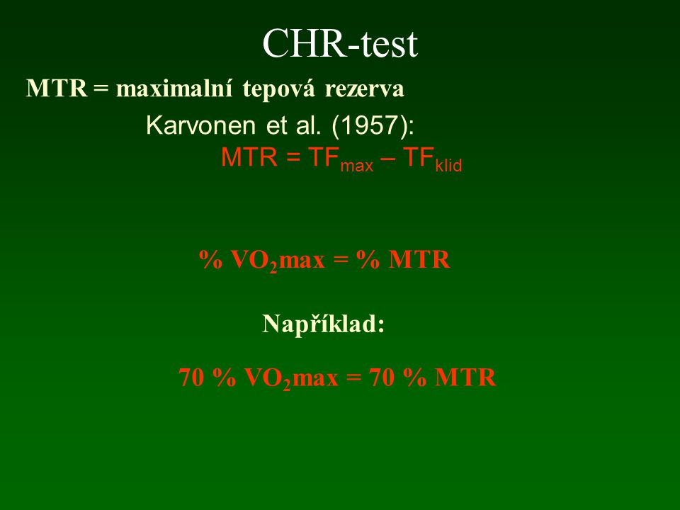 CHR-test MTR = maximalní tepová rezerva Karvonen et al. (1957):