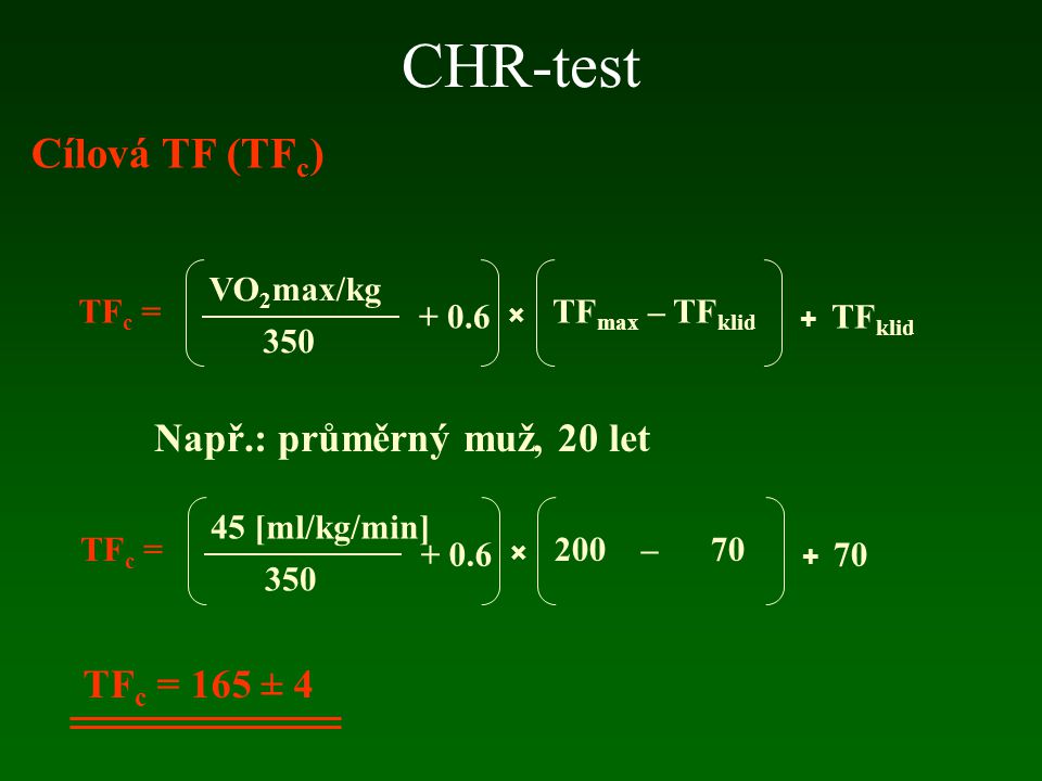 CHR-test Cílová TF (TFc) Např.: průměrný muž, 20 let TFc = 165 ± 4