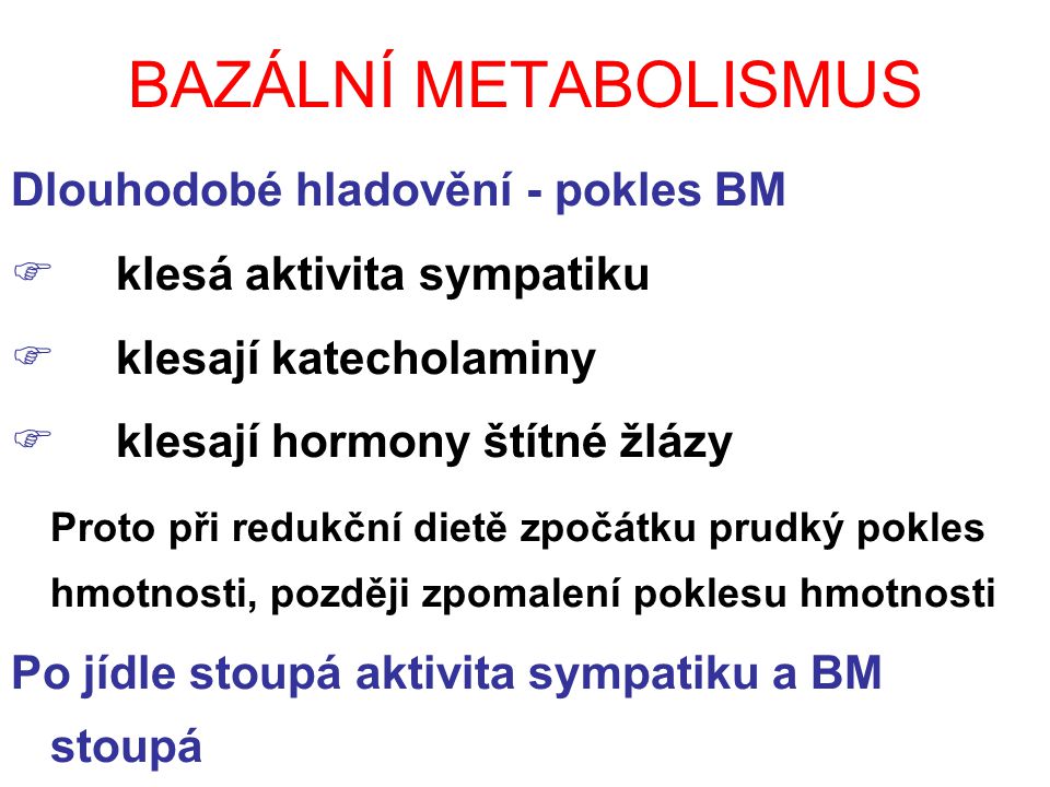 BAZÁLNÍ METABOLISMUS Dlouhodobé hladovění - pokles BM