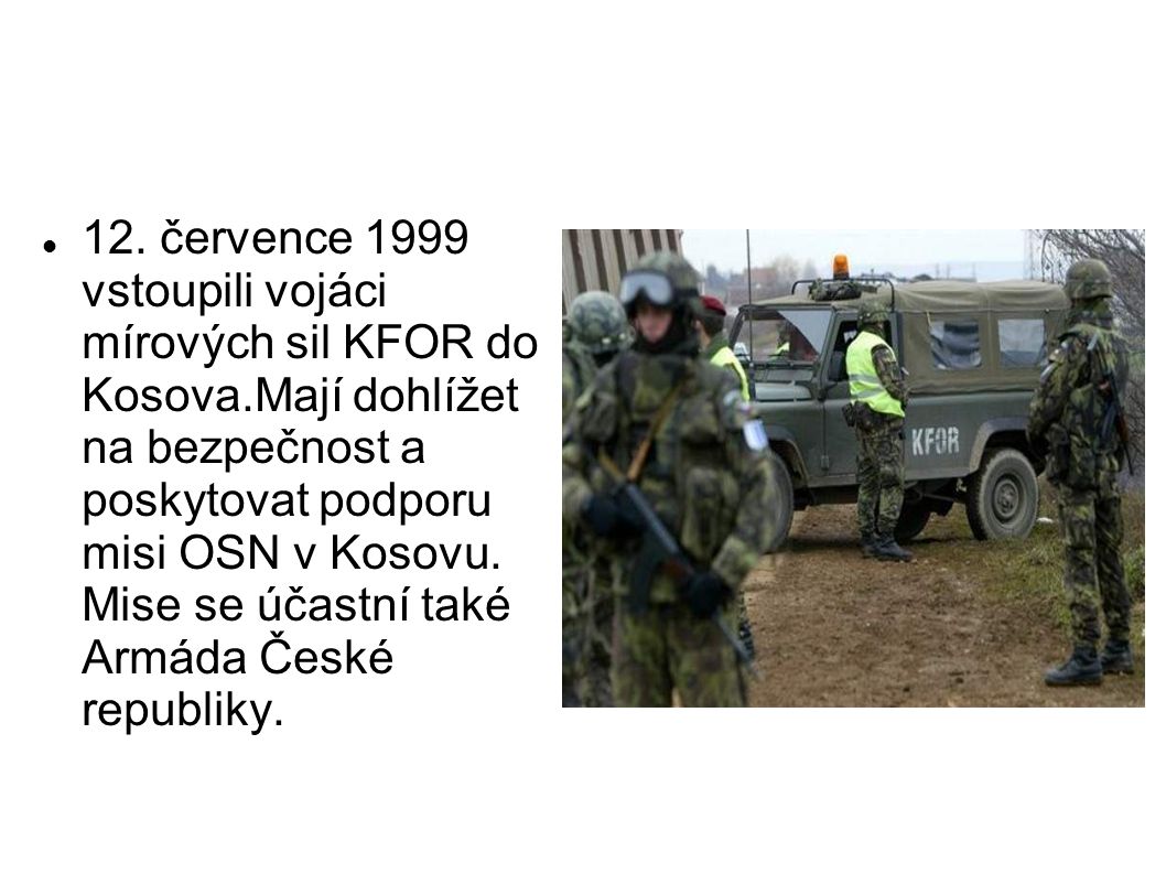 12. července 1999 vstoupili vojáci mírových sil KFOR do Kosova