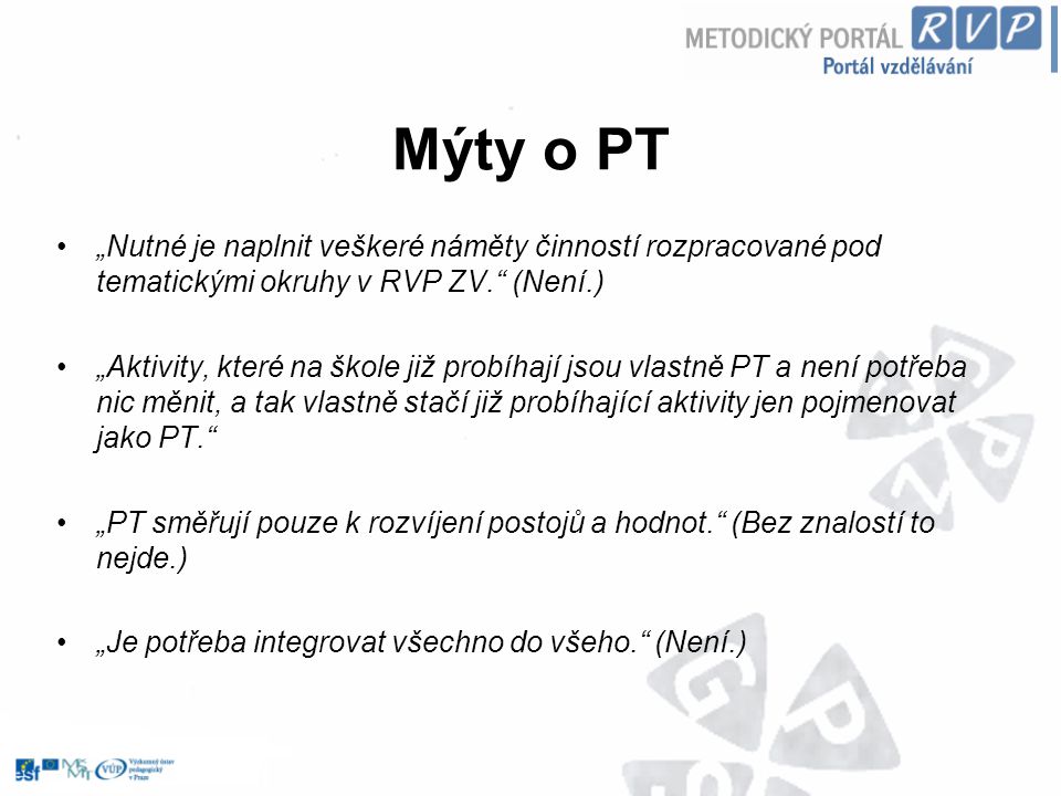 Mýty o PT „Nutné je naplnit veškeré náměty činností rozpracované pod tematickými okruhy v RVP ZV. (Není.)