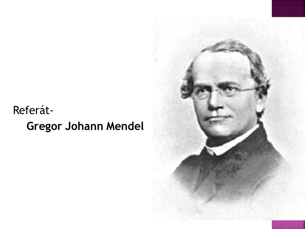 Referát- Gregor Johann Mendel