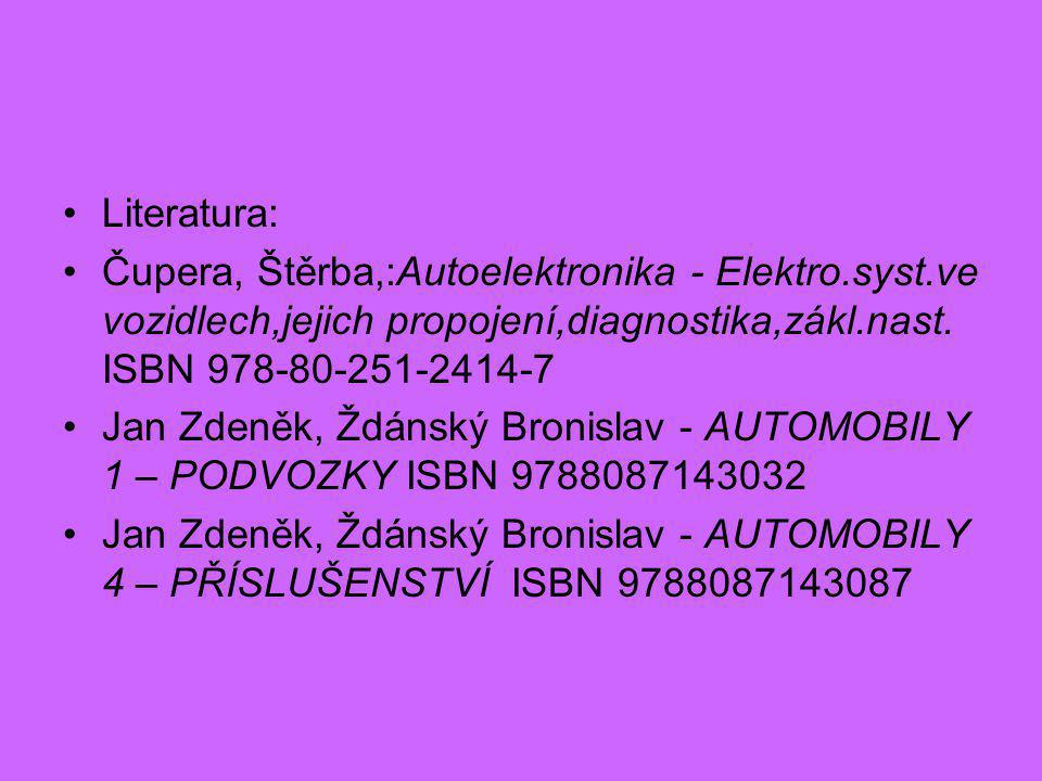 Literatura: Čupera, Štěrba,:Autoelektronika - Elektro.syst.ve vozidlech,jejich propojení,diagnostika,zákl.nast. ISBN