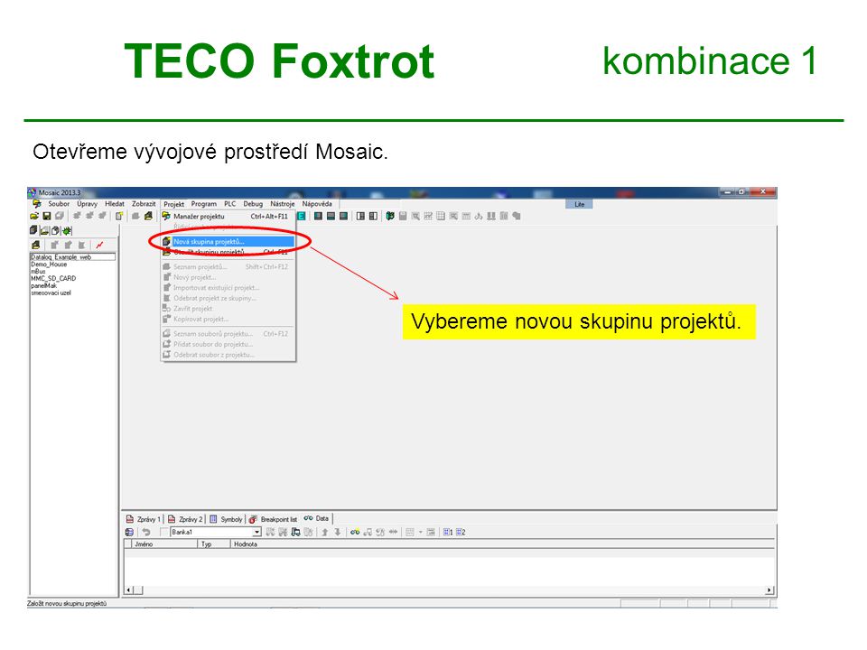 TECO Foxtrot kombinace 1 Otevřeme vývojové prostředí Mosaic.