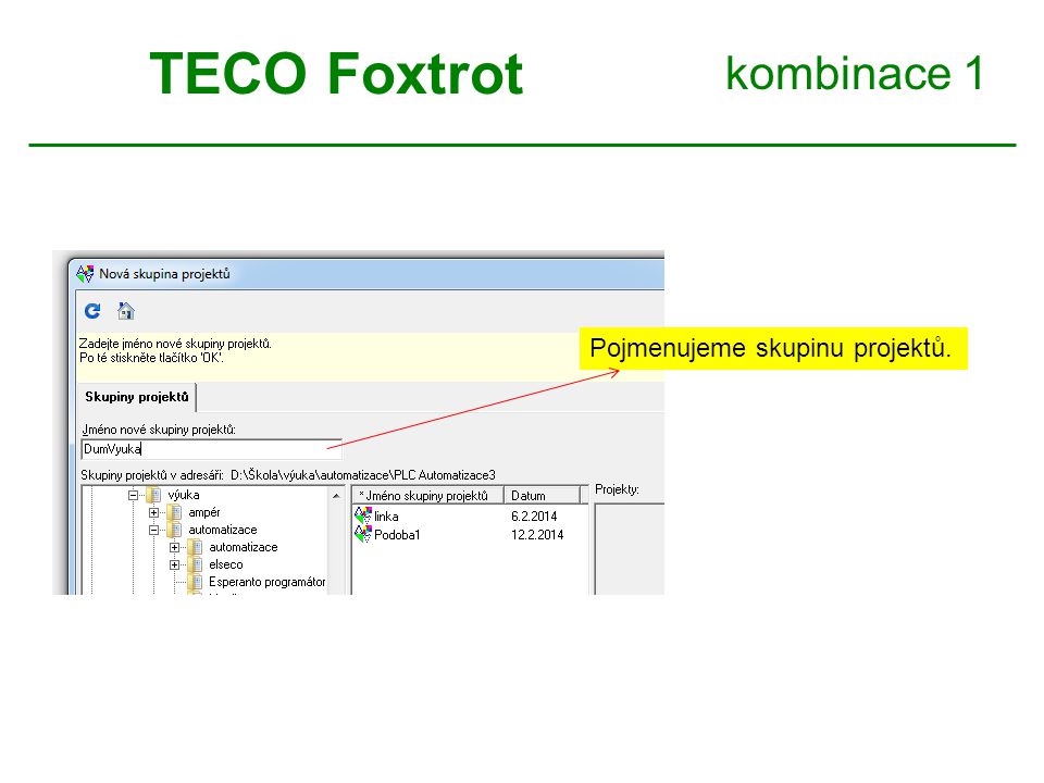 TECO Foxtrot kombinace 1 Pojmenujeme skupinu projektů.
