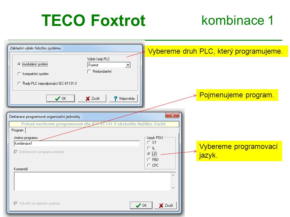 TECO Foxtrot kombinace 1 Vybereme druh PLC, který programujeme.