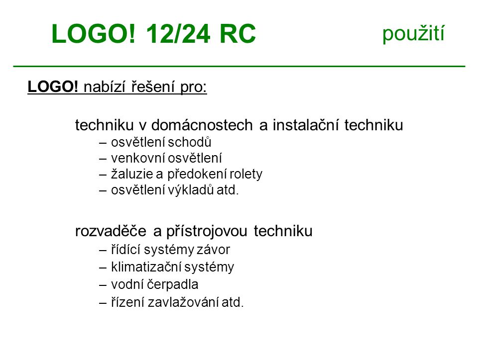 LOGO! 12/24 RC použití LOGO! nabízí řešení pro: