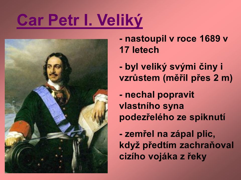 Car Petr I. Veliký - nastoupil v roce 1689 v 17 letech
