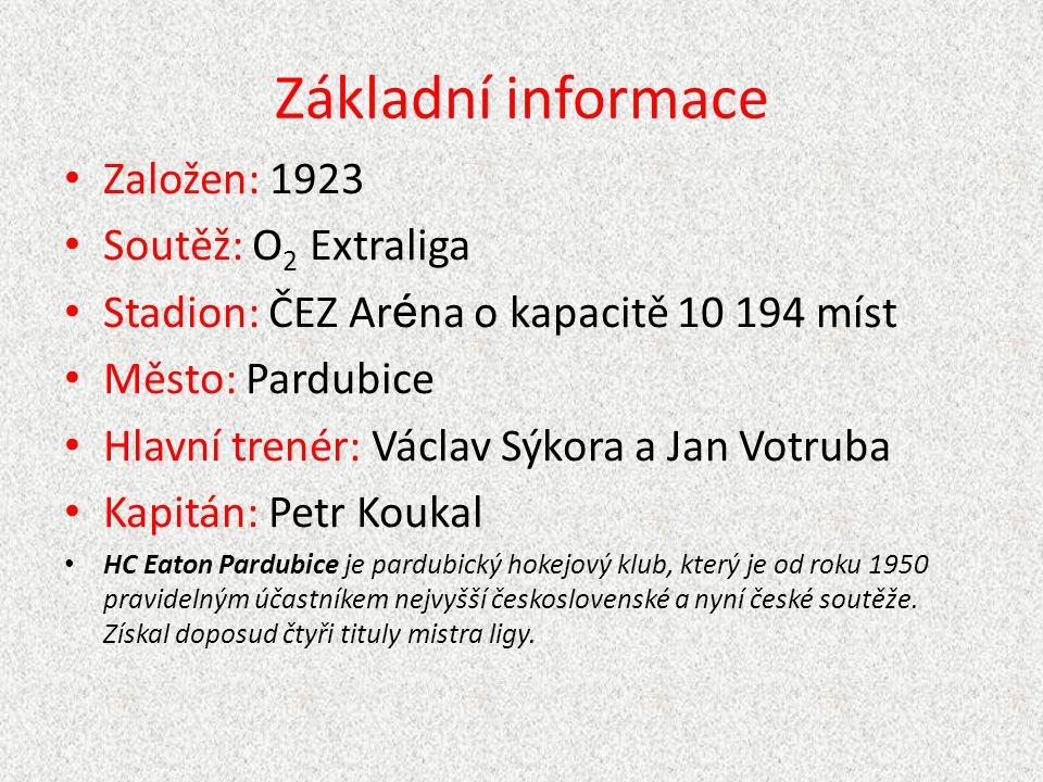 Základní informace Založen: 1923 Soutěž: O2 Extraliga