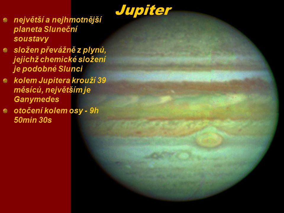 Jupiter největší a nejhmotnější planeta Sluneční soustavy