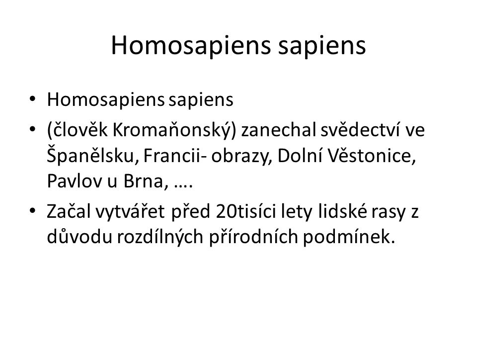 Homosapiens sapiens Homosapiens sapiens