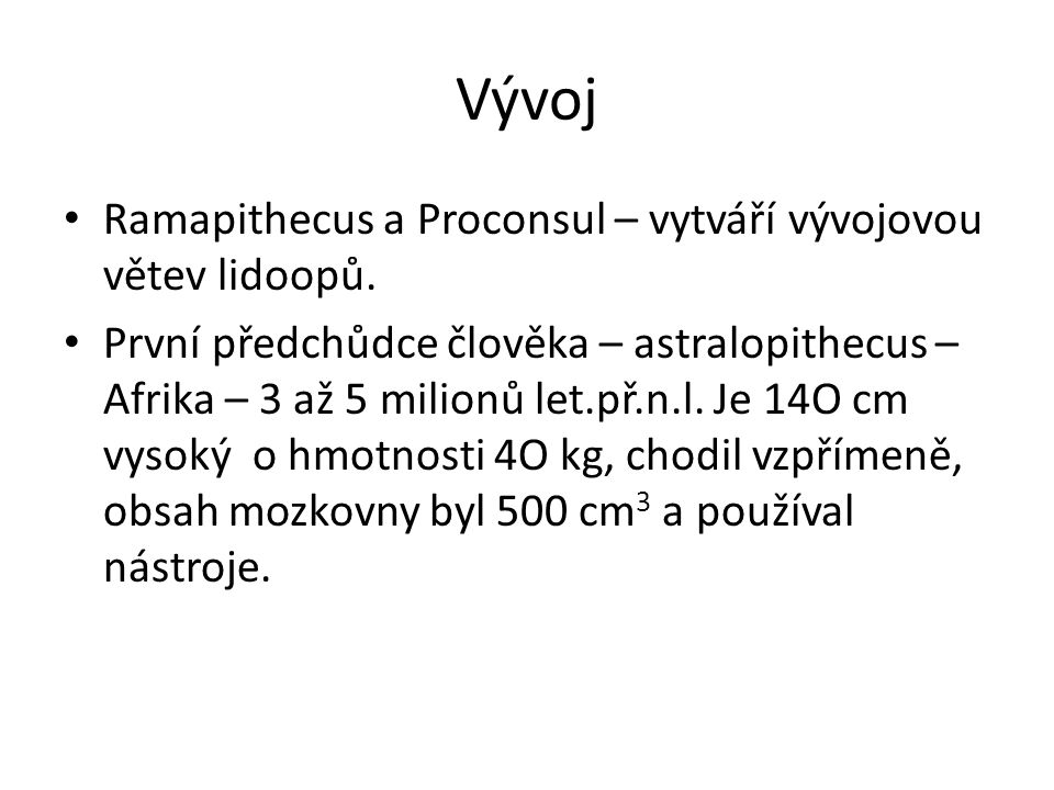 Vývoj Ramapithecus a Proconsul – vytváří vývojovou větev lidoopů.