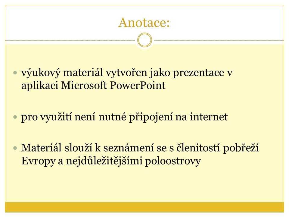 Anotace: výukový materiál vytvořen jako prezentace v aplikaci Microsoft PowerPoint. pro využití není nutné připojení na internet.