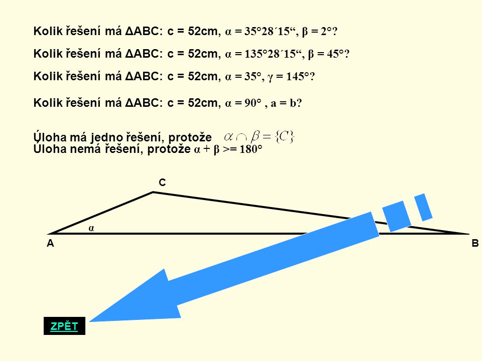 Kolik řešení má ΔABC: c = 52cm, α = 35°28´15 , β = 2°