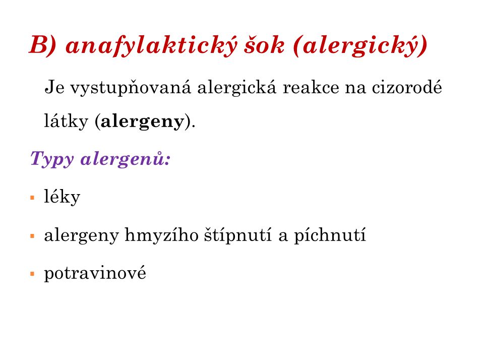 B) anafylaktický šok (alergický)