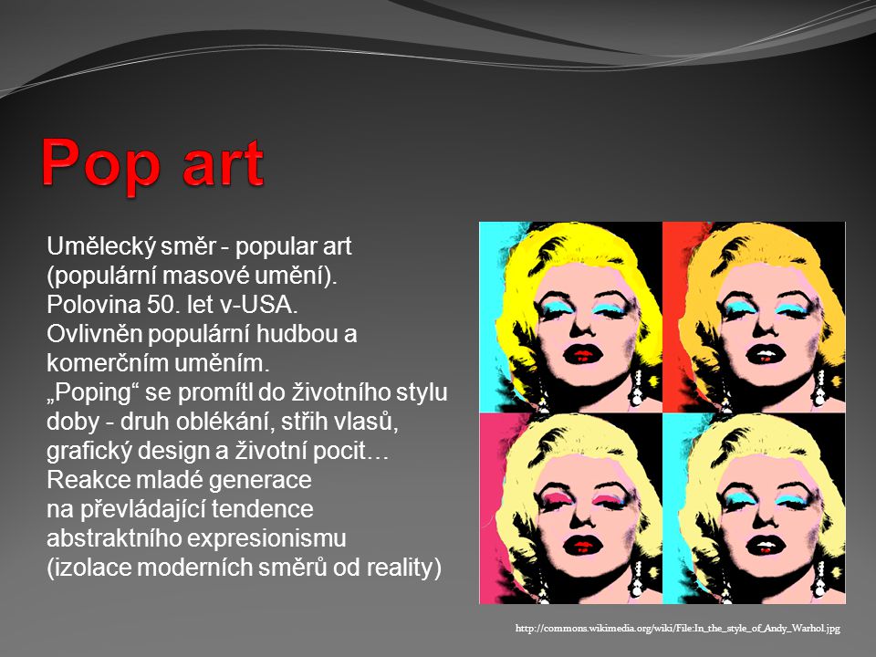 Pop art Umělecký směr - popular art (populární masové umění).