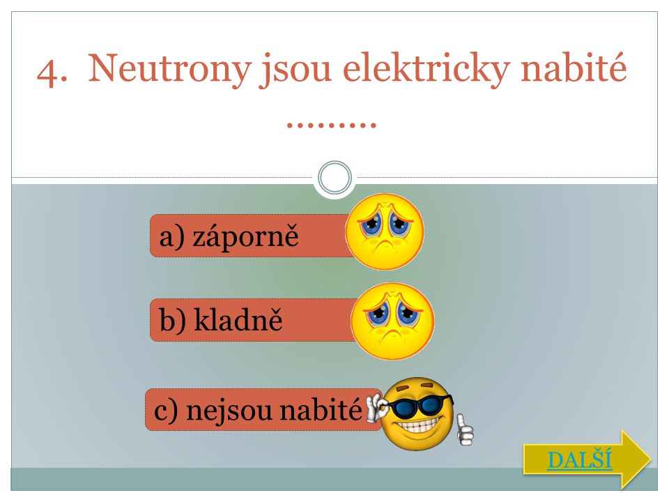 4. Neutrony jsou elektricky nabité