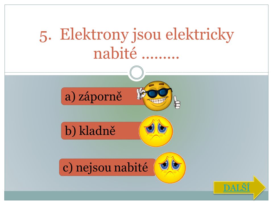 5. Elektrony jsou elektricky nabité