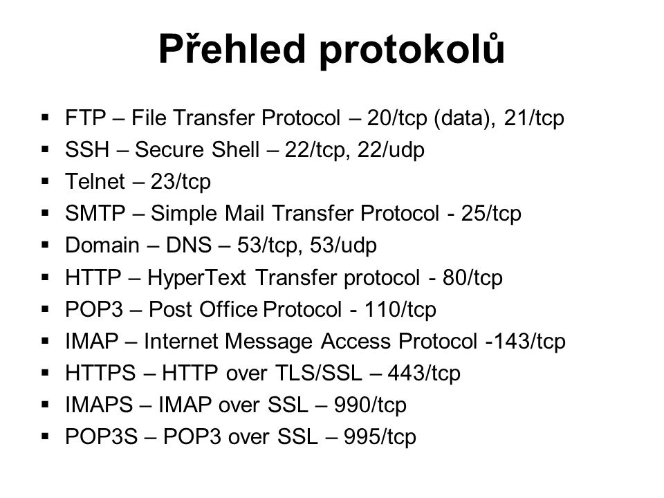 Přehled protokolů FTP – File Transfer Protocol – 20/tcp (data), 21/tcp