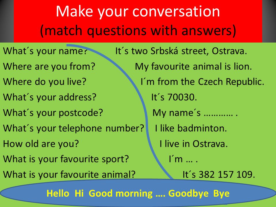 Make your conversation (match questions with answers)