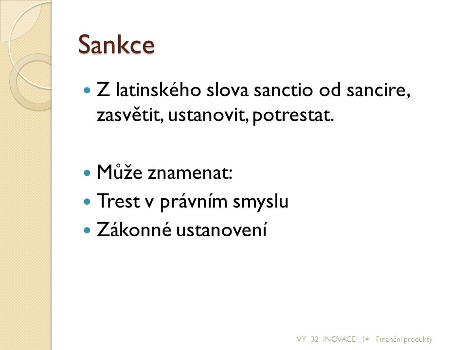 Sankce Z latinského slova sanctio od sancire, zasvětit, ustanovit, potrestat. Může znamenat: Trest v právním smyslu.