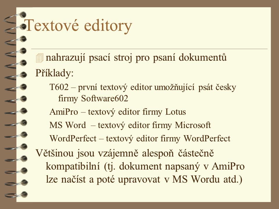 Textové editory nahrazují psací stroj pro psaní dokumentů Příklady: