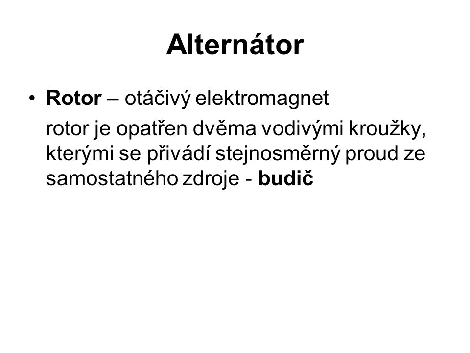 Alternátor Rotor – otáčivý elektromagnet