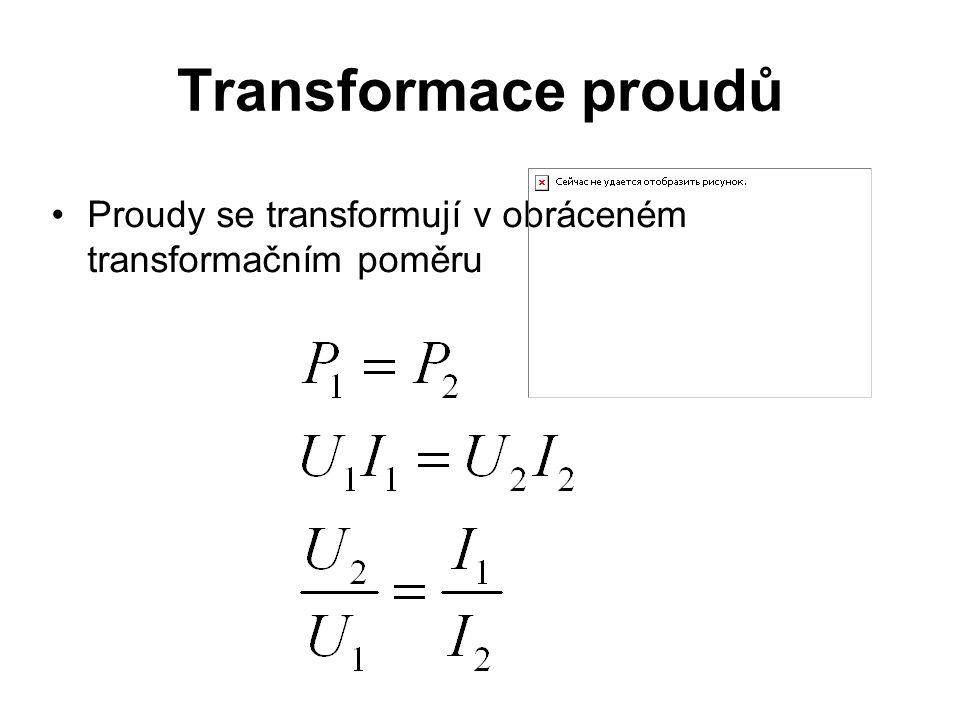 Transformace proudů Proudy se transformují v obráceném transformačním poměru