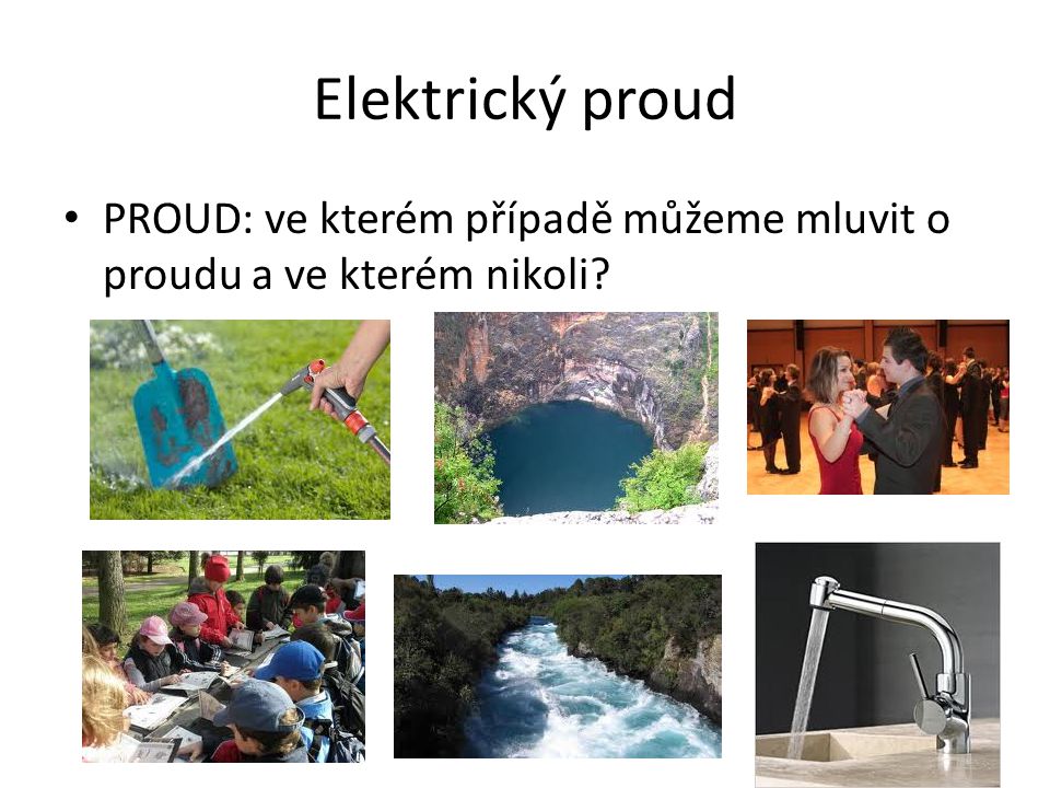 Elektrický proud PROUD: ve kterém případě můžeme mluvit o proudu a ve kterém nikoli