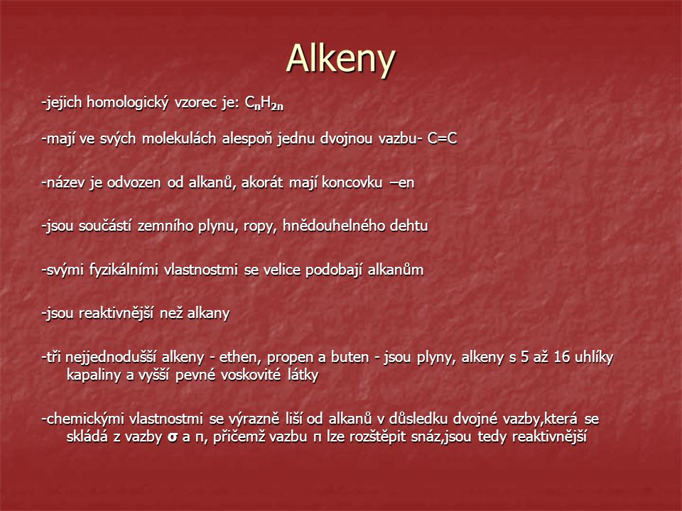 Alkeny -jejich homologický vzorec je: CnH2n
