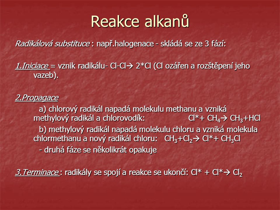 Reakce alkanů Radikálová substituce : např.halogenace - skládá se ze 3 fází: