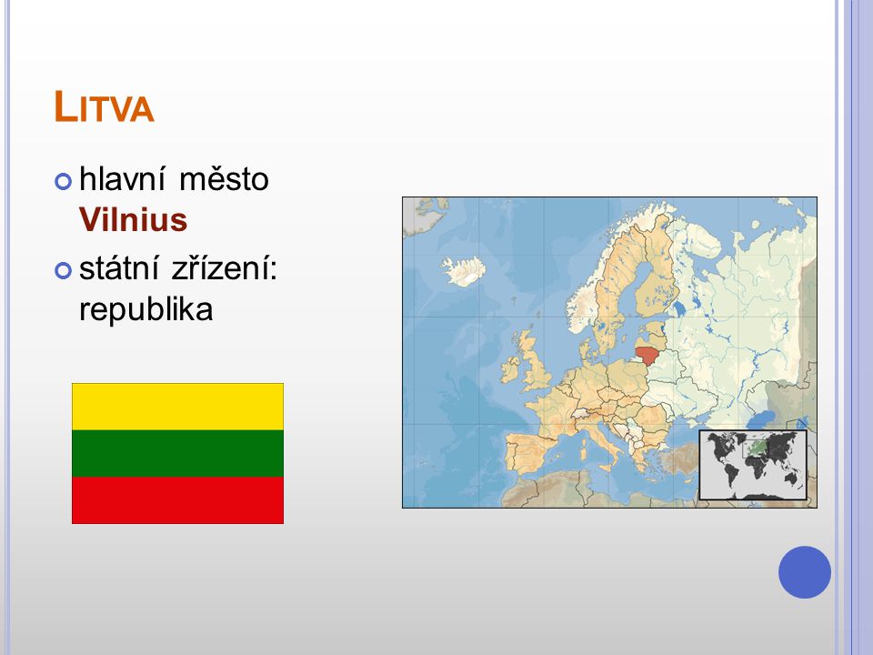 Litva hlavní město Vilnius státní zřízení: republika