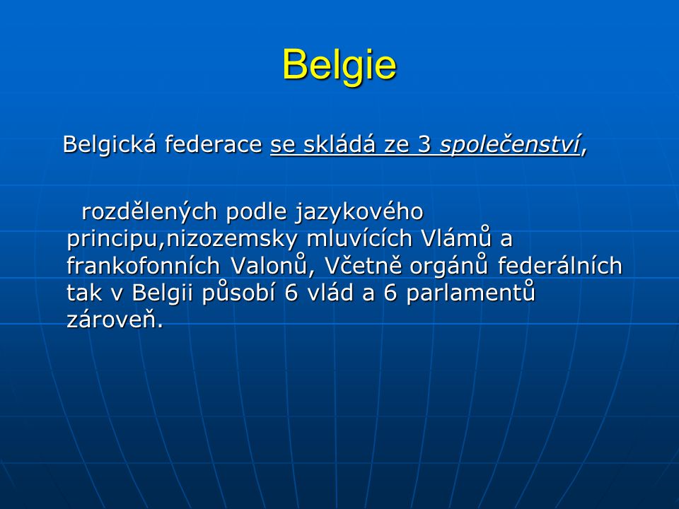 Belgie Belgická federace se skládá ze 3 společenství,