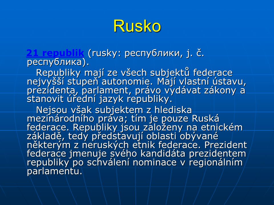 Rusko 21 republik (rusky: республики, j. č. республика).
