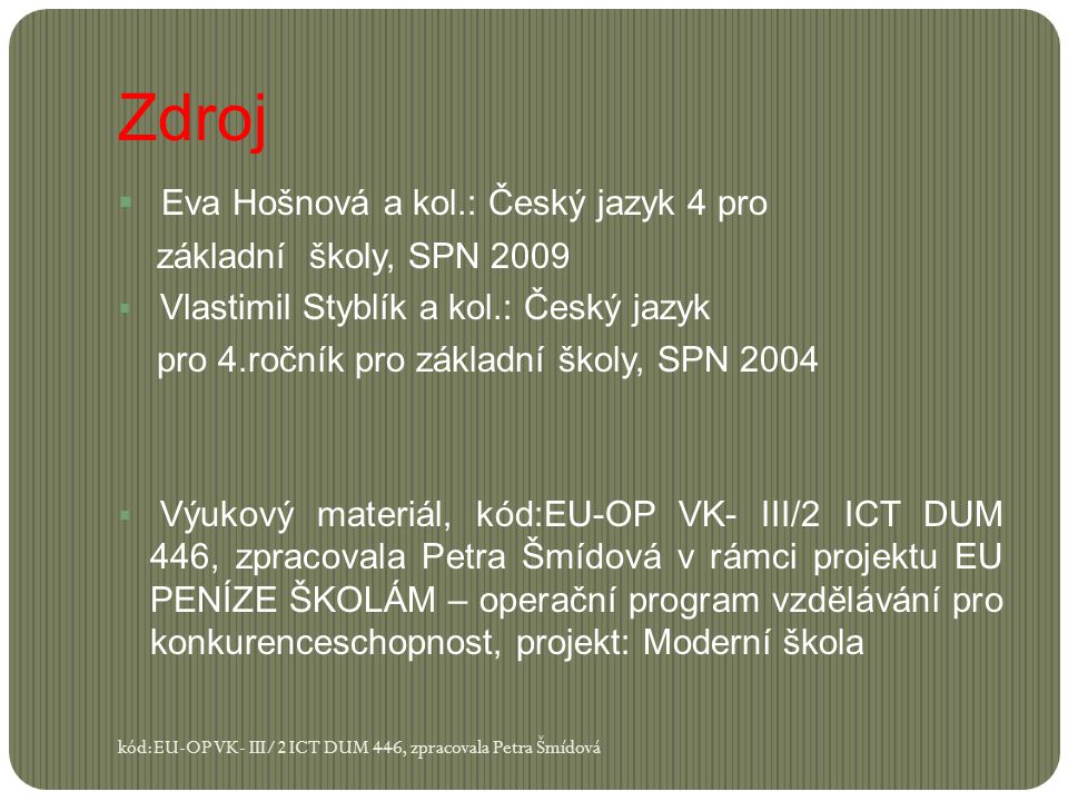 Zdroj Eva Hošnová a kol.: Český jazyk 4 pro základní školy, SPN 2009