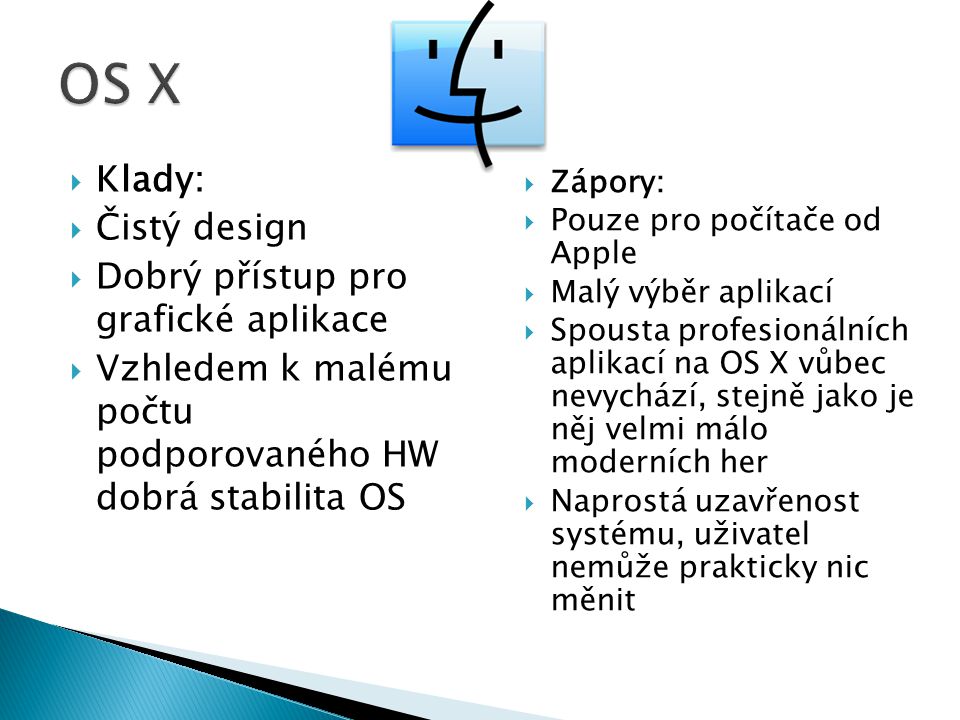 OS X Klady: Čistý design Dobrý přístup pro grafické aplikace