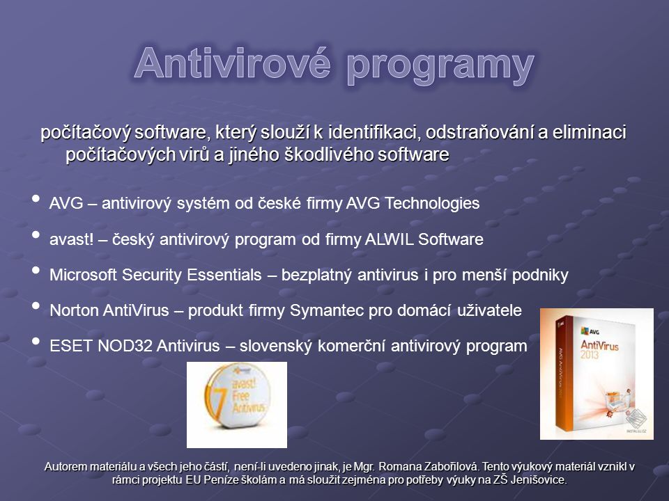 Antivirové programy počítačový software, který slouží k identifikaci, odstraňování a eliminaci počítačových virů a jiného škodlivého software.