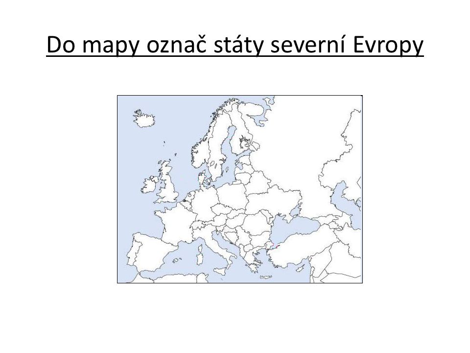 Do mapy označ státy severní Evropy