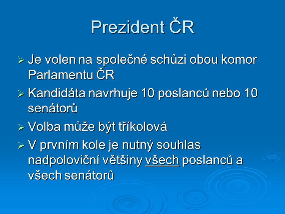 Prezident ČR Je volen na společné schůzi obou komor Parlamentu ČR