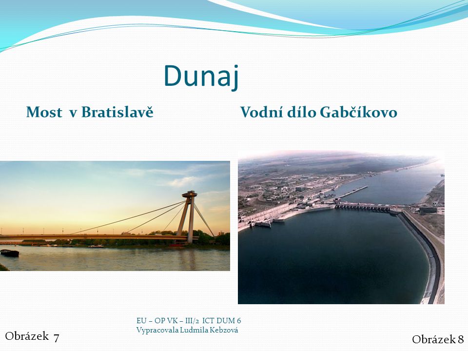 Dunaj Most v Bratislavě Vodní dílo Gabčíkovo Obrázek 7 Obrázek 8