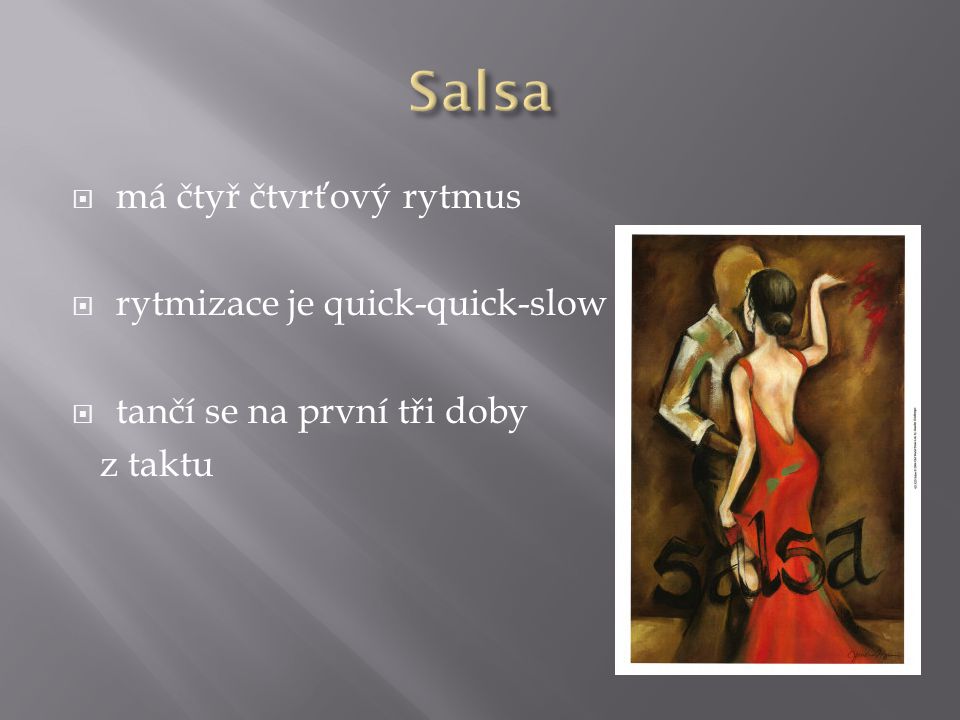 Salsa má čtyř čtvrťový rytmus rytmizace je quick-quick-slow