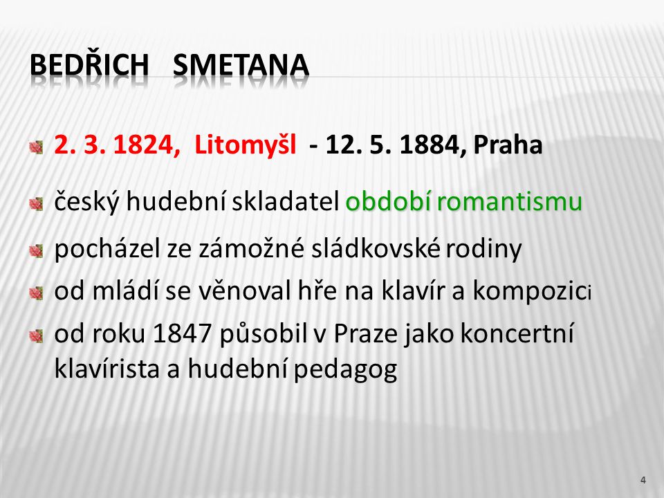 Bedřich Smetana , Litomyšl , Praha