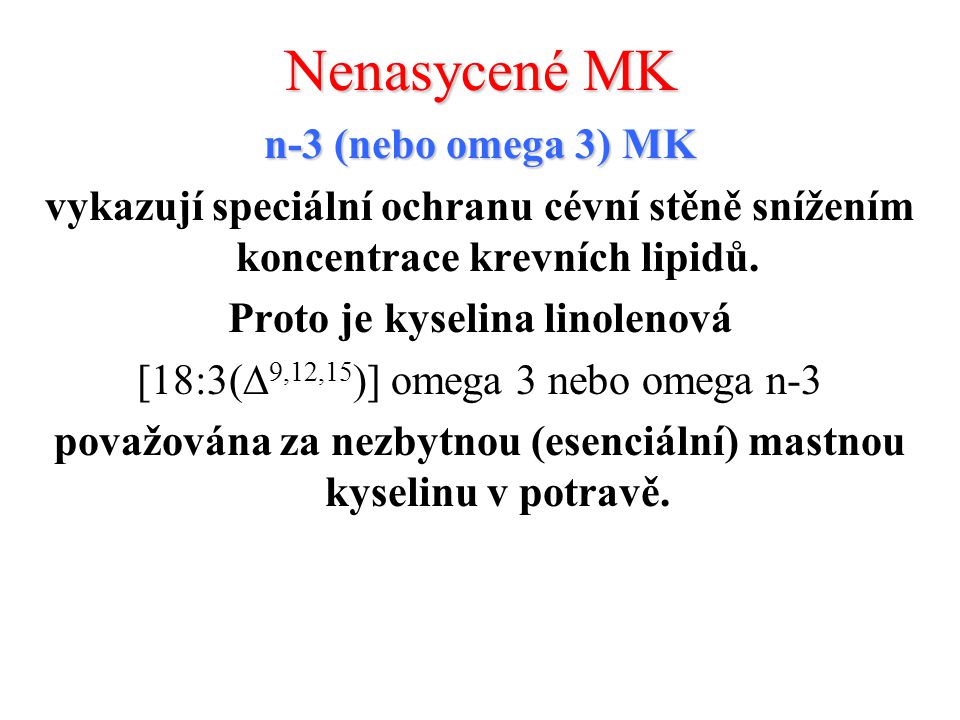 Nenasycené MK n-3 (nebo omega 3) MK