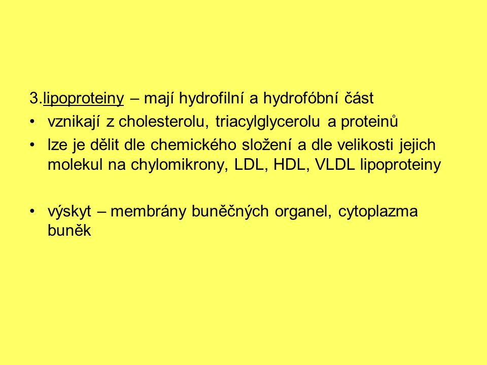 3.lipoproteiny – mají hydrofilní a hydrofóbní část