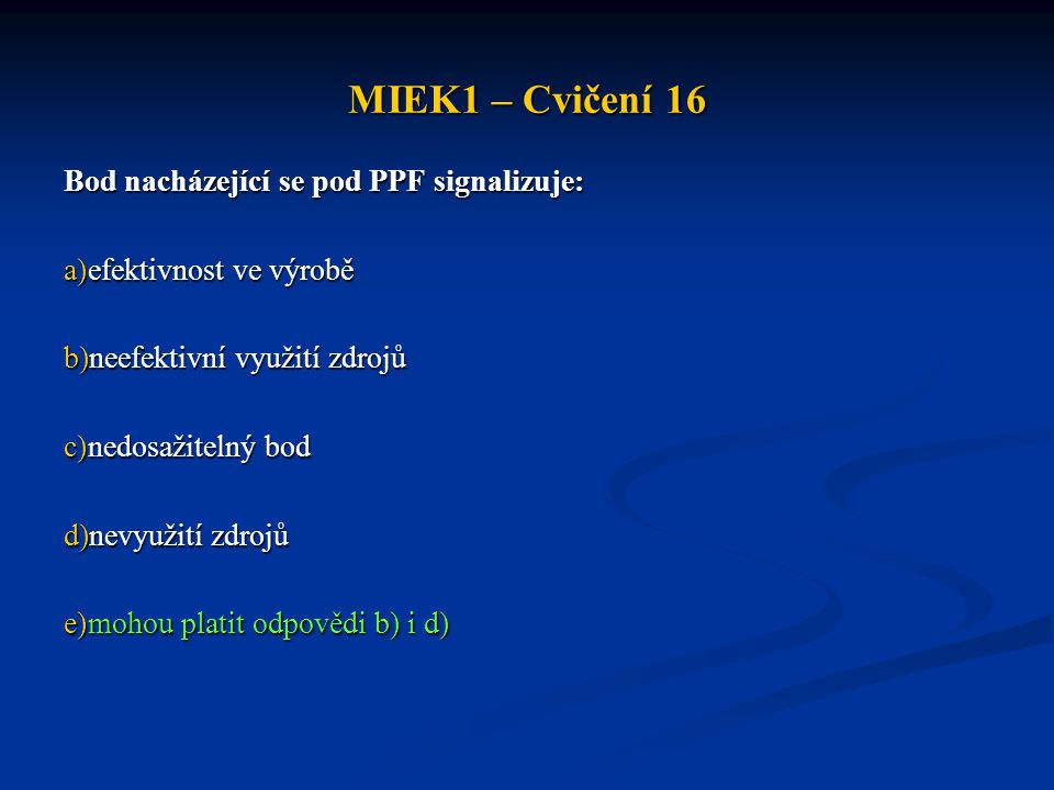 MIEK1 – Cvičení 16 Bod nacházející se pod PPF signalizuje: