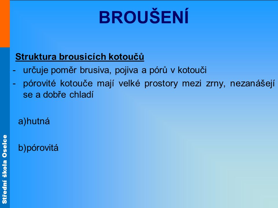 BROUŠENÍ Struktura brousicích kotoučů