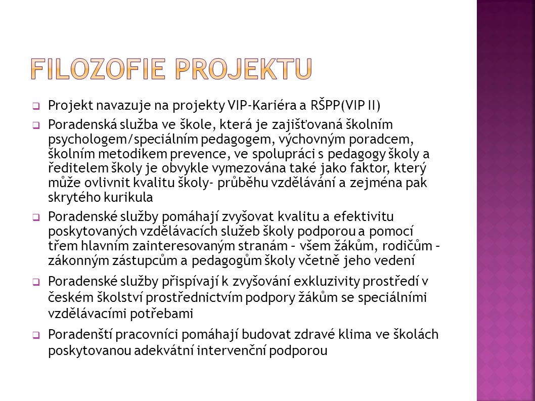 Filozofie projektu Projekt navazuje na projekty VIP-Kariéra a RŠPP(VIP II)